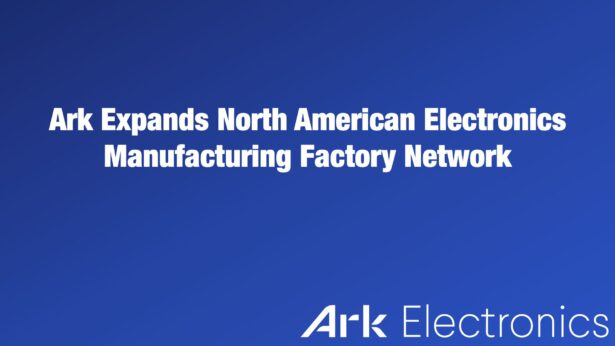 Ark Electronics Expands North American Manufacturing Factory Network to Mexico